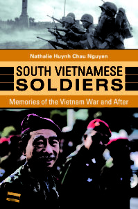 South Vietnamese Soldiers: Memories of the Vietnam War and After - New ...